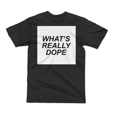 Men's Short Sleeve T-Shirt - What's Really Dope